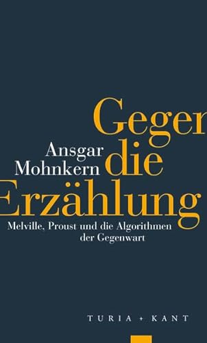 Gegen die Erzählung: Melville, Proust und die Algorithmen der Gegenwart